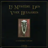 Le Mystère Des Voix Bulgares - A Cathedral Concert