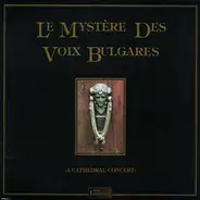 Le Mystere Des Voix Bulgares - A Cathedral Concert