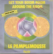 7inch Vinyl Single - Le Pamplemousse - Get Your Boom Boom Around The Room