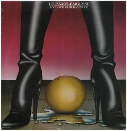 Le Pamplemousse - My Love Is Burning Up