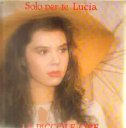 Le Piccole Ore - Solo Per Te Lucia