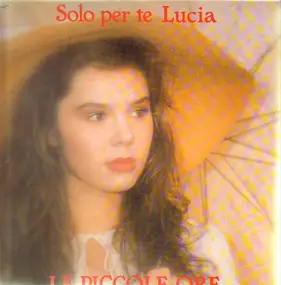 Le Piccole Ore - Solo Per Te Lucia