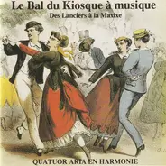 Le Quatuor De Cuivres Aria - Le Bal Du Kiosque à Musique (Des Lanciers à la Maxixe)