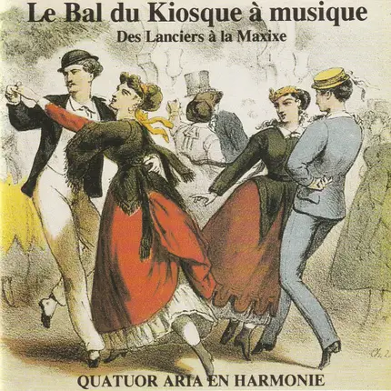 Le Quatuor De Cuivres Aria - Le Bal Du Kiosque à Musique (Des Lanciers à la Maxixe)