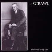 LE SCRAWL - Too Short To Ignore