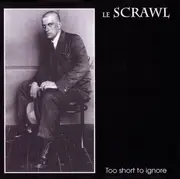 CD - Le Scrawl - Too Short To Ignore