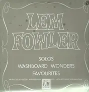 Lem Fowler - Solos, Washboard Wonders, Favourites