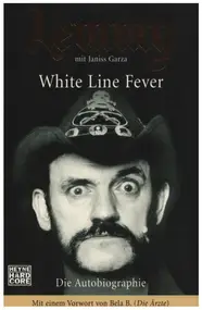 Lemmy Kilmister - Lemmy - White Line Fever: Die Autobiographie