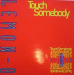 lemon 8 - Touch Somebody