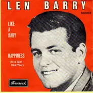 Len Barry - Like A Baby / Happiness (Is A Girl Like You)