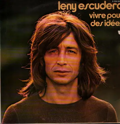 Leny Escudero - Vivre Pour Des Idees