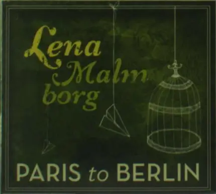 Lena Malmborg - Paris To Berlin