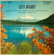 LP - Lena Hughes - Queen Of The Guitar Pickers And Her Flat Top Guitar