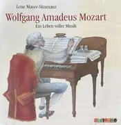 CD - Lene Mayer-Skumanz , Wolfgang Amadeus Mozart - Wolfgang Amadeus Mozart (Ein Leben Für Die Musik)