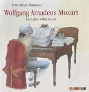 Lene Mayer-Skumanz , Wolfgang Amadeus Mozart - Wolfgang Amadeus Mozart (Ein Leben Für Die Musik)