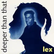 Lex - Deeper Than That