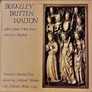 Lennox Berkeley , Benjamin Britten , Sir William Walton , Norwich Cathedral Choir Directed By Micha - 20th Century Music From Norwich Cathedral