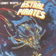 LP - Lenny White - Presents The Adventures Of Astral Pirates