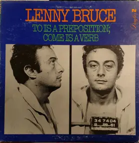 Lenny Bruce - To Is a Preposition; Come Is a Verb