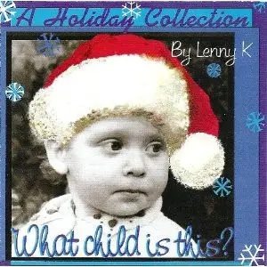 Lenny K - A Holiday Collection - What Child Is This?