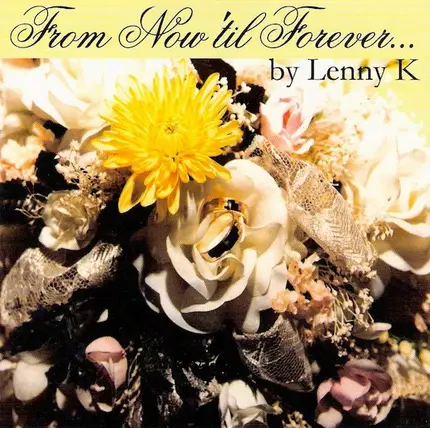 Lenny K - From Now 'Til Forever
