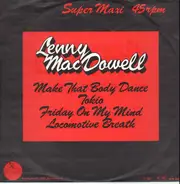 Lenny Mac Dowell - Make That Body Dance / Tokio