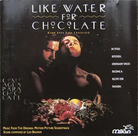 Leo Brouwer - Like Water For Chocolate (Music From The Original Motion Picture Soundtrack)