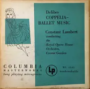 Léo Delibes , Orchestra Of The Royal Opera House, Covent Garden , Constant Lambert - Coppélia - Ballet Music