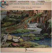 Léo Delibes / André Messager , Sir Charles Mackerras , Orchestra Of The Royal Opera House, Covent G - La Source / Les Deux Pigeons