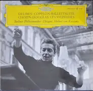 Léo Delibes / Frédéric Chopin - Roy Douglas , Berliner Philharmoniker , Herbert von Karajan - Coppelia-Ballettsuite / Les Sylphides