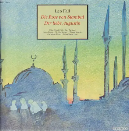Leo Fall - Die Rose Von Stambul / Der Liebe Augustin (Querschnitte In Der Original Instrumentierung)