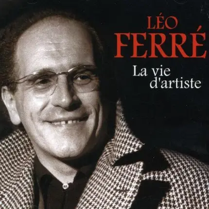 Léo Ferré - La Vie d'Artiste