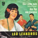 7inch Vinyl Single - Leo Leandros - Die Liebe Kam / Am Kai Von Korsika