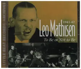 Leo Methisen - 1941-42 - To Be Or Not To Be