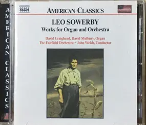 Leo Sowerby - Works For Organ And Orchestra