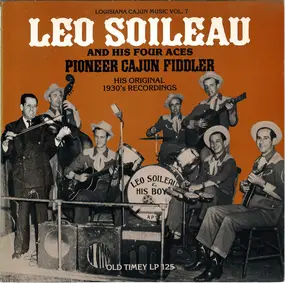 Leo Soileau and his four Aces - Pioneer Cajun Fiddler (His Original 1930's Recordings)