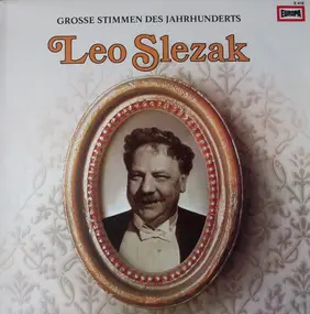 Leo Slezak - Grosse Stimmen Des Jahrhunderts