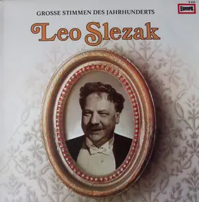 Leo Slezak - Grosse Stimmen Des Jahrhunderts