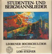 Leobener Hochschulchor , Ludwig Müller , Silvester Kobaley , Lois Steiner - Studenten Und Bergmannslieder