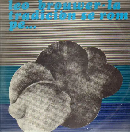 Leo Brouwer - La Tradición Se Rompe...