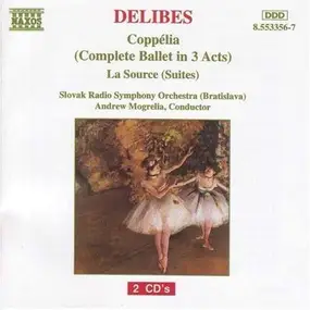 Leo Delibes - Coppélia (Complete Ballet In 3 Acts) - La Source (Suites)