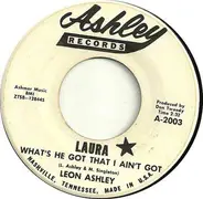 Leon Ashley - Laura (What's He Got That I Ain't Got) / With The Help Of The Wine