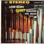 Leon Berry - Giant Wurlitzer Pipe Organ Vol. 6
