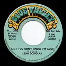 7inch Vinyl Single - Leon Douglas - Baby You Don't Know I'm Alive