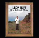 CD - Leon Huff - Here To Create Music