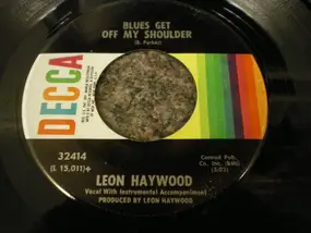 Leon Haywood - Blues Get Off My Shoulder / Everyday Will Be Like A Holiday