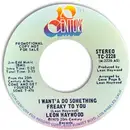 7inch Vinyl Single - Leon Haywood - I Want' A Do Something Freaky To You