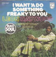 Leon Haywood - I Want' A Do Something Freaky To You