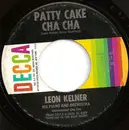 7inch Vinyl Single - Leon Kelner And His Orchestra - Patty Cake Cha Cha