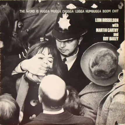 Leon Rosselson With Martin Carthy And Roy Bailey - The Word Is Hugga Mugga Chugga Lugga Humbugga Boom Chit